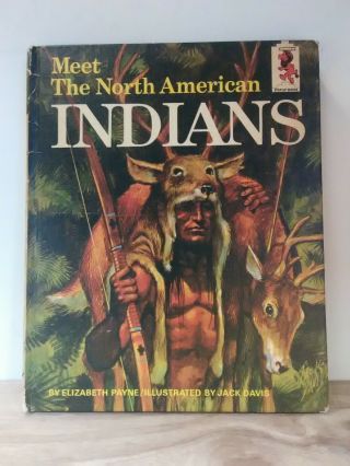 Meet The North American Indians Elizabeth Payne 1965 1st Ed.  Hardcover,