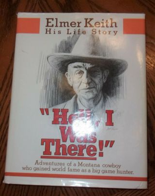 Vintage 1979 Hardcover Book Elmer Keith His Life Story " Hell,  I Was There " Dj