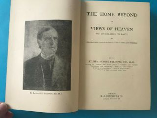 THE HOME BEYOND or VIEWS OF HEAVEN By RT.  Rev.  Samuel Fallows,  D.  D. ,  LL.  D.  1907 3