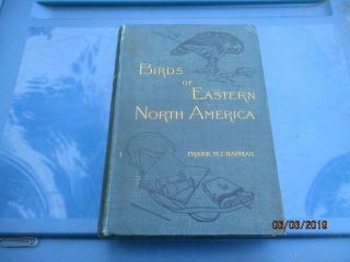 Birds Of Eastern N.  America Frank Chapman 1895 Vg Hc Book Illus