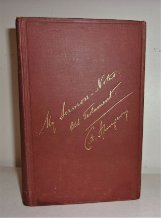 Religion: My Sermon Notes,  Charles Spurgeon 1887,  Old Testament Series