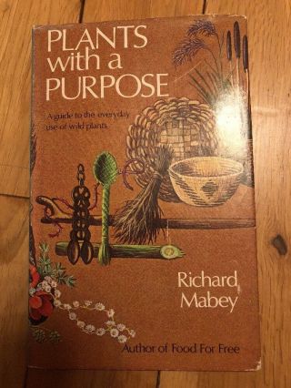 Plants With A Purpose A Guide To The Everyday Use Of Wild Plants Hardcover1977