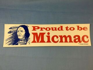 " Proud To Be Micmac Indian " Vintage Bumper Sticker L@@k