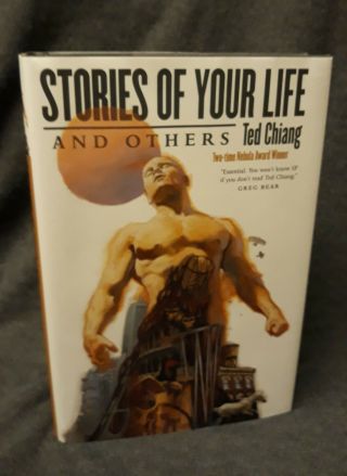 Stories Of Your Life - Ted Chiang - Tor Publishing - First Edition