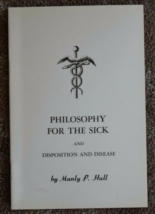 Manly P.  Hall - Philosophy For The Sick And Disposition And Disease