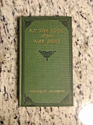 1917 Antique Book " On The Edge Of The War Zone "