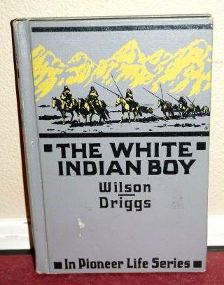 The White Indian Boy Uncle Nick Pioneer Life Series By Wilson 1919 Lds Mormon Hb