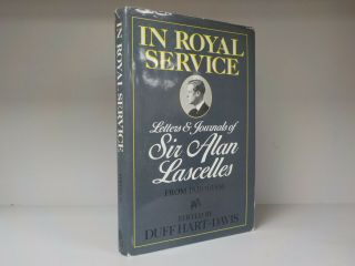 In Royal Service : Letters & Journals Of Sir Alan Lascelles (b220)