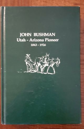 Mormon Biographies: John Bushman.  Utah - Arizona Pioneer 1843 - 1926