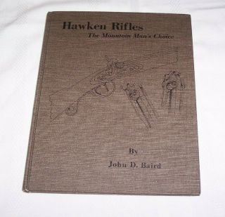 Hawken Rifles The Mountain Man ' s Choice book by John D.  Baird Signed HB/DJ 3