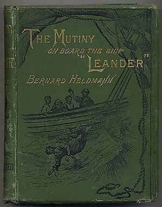 Bernard Heldmann / Mutiny On Board The Leander A Story Of The Sea 1st Ed 1882