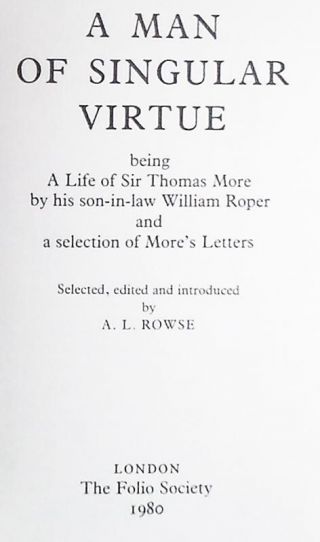 A Man of Singular Virtue being A Life of Sir Thomas More HB/Slipcase 1st thus 6