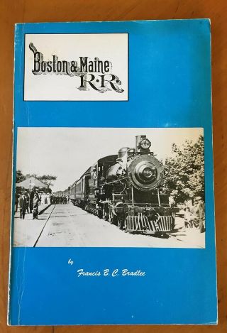 Francis B C Bradlee / Boston And Maine Railroad History Of The Main Road With It