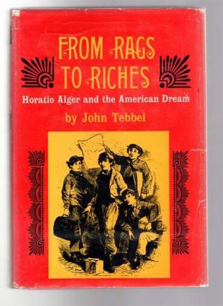 1963 From Rags To Riches Horatio Alger And The American Dream 1st Printing In Dj