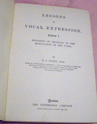 S.  S.  Curry,  Ph.  D.  : (1895) Lessons in Vocal Expression Course I 326 pages 4