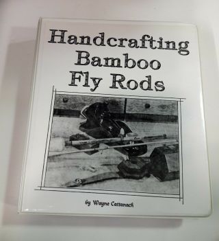 Wayne Cattanach / Handcrafting Bamboo Fly Rods 1992 Hunting First Edition