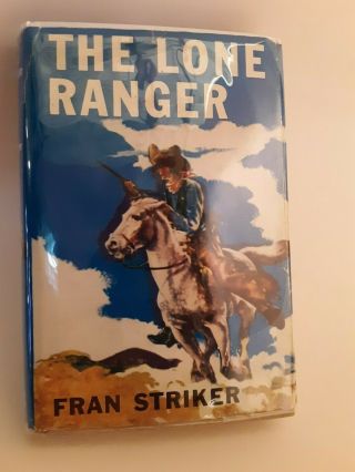 The Lone Ranger By Fran Striker.  Vintage Hc,  1936.  Dj,  Mylar.  1st In Series.