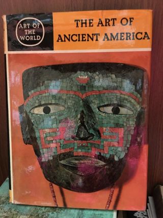 The Art Of Ancient America " Art Of The World " Series Vtg Book 1966 Greystone Usa