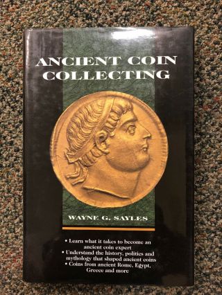 Ancient Coin Collecting By Wayne G.  Sayles