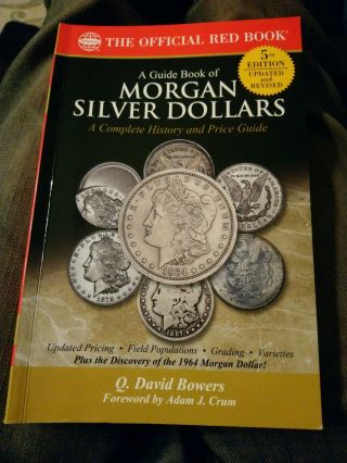 A Guide Book Of Morgan Silver Dollars,  5th Edition By Q David Bowers