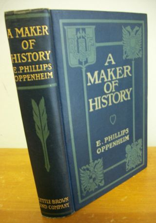 A Maker Of History By E Phillips Oppenheim,  1906 1st Ed,  Illustrated
