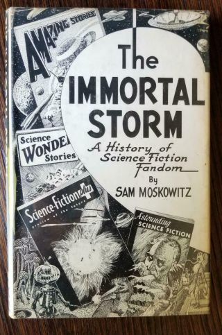 The Immortal Storm: A History Of Science Fiction Fandom By Sam Moskowitz