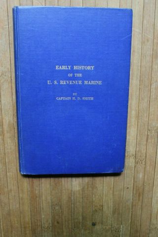 Rare Early History Of The U.  S.  Revenue Marine 1789 - 1849 H.  D.  Smith 1932 1st