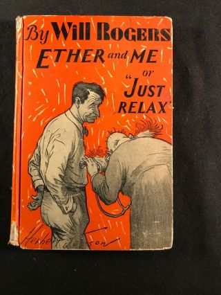 Antique 1929 Book By Will Rogers Ether And Me Or " Just Relax "