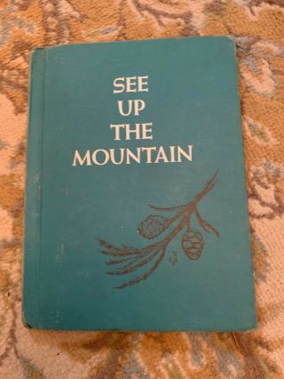 Vintage Book See Up The Mountain Betty Morrow 1958