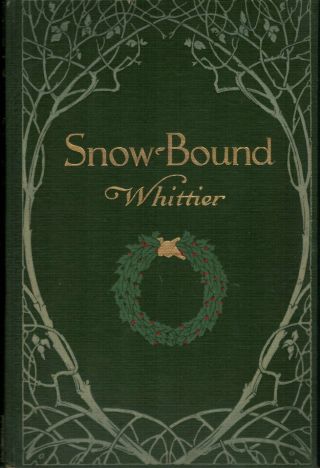 Snow Bound By John Greenleaf Whittier - 1906 Illusrated