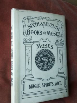 The Sixth And Seventh Book Of Moses,  Occult Esoteric Magic Grimoire Metaphysica