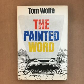 Tom Wolfe - " The Painted Word " Hardcover,  First Edition 1975