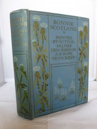 1912 - Bonnie Scotland - Colour Plates By Sutton Palmer - Decorative Hb