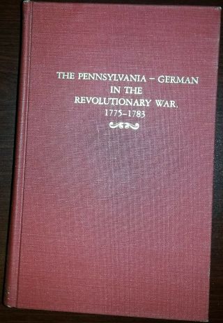 The Pennyslvania - German In The Revolutionary War 1775 - 1783 By Richards 1978