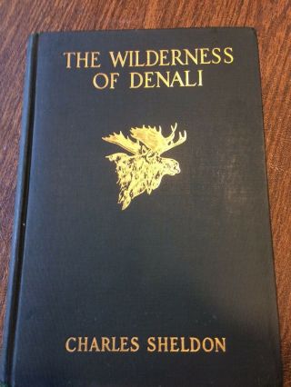 Sheldon C.  The Wilderness Of Denali 19301st Edition