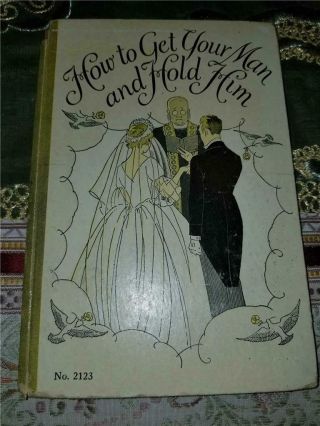 Darling Vintage 1936 Hc Book How To Get Your Man & Hold Him Funny Wedding Gift