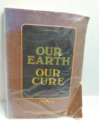 Our Earth Our Cure Raymond Dextreit Vintage Pb Book Natural Medicine Clay Cures