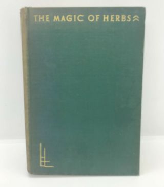 The Magic Of Herbs By Mrs.  C.  F.  Leyel