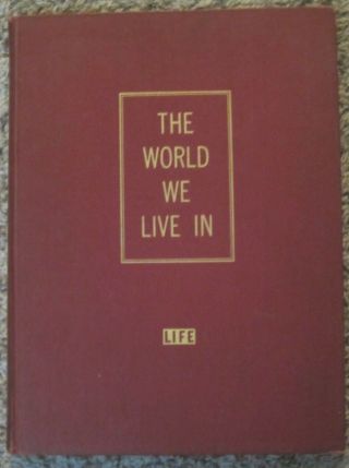 The World We Live In By The Editorial Staff Of Life And Lincoln Barnett