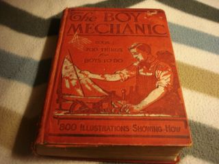 The Boy Mechanic: Book 1,  700 Things For Boys To Do,  Popular Mechanics,  1913