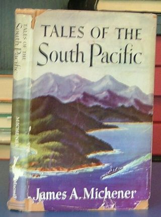 Tales Of The South Pacific By James Michener First Printing In Dj 1947