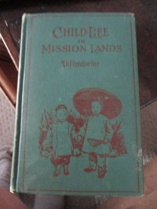 Ralph E Diffendorfer Child Life In Mission Lands Publ 1904