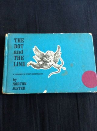 The Dot And The Line,  A Romance In Lower Mathematics,  Norton Juster 1963 Random