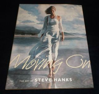 Moving On: The Art Of Steve Hanks / Signed,  Remarked (14 " X 11 " Photo Book)