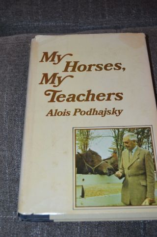 Vintage 1968 My Horses,  My Teachers Book By Alois Podhajsky Hc Dust Jacket