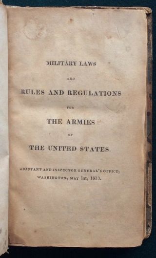 1813 Military Laws & Rules & Regulations For The Armies Of The United States