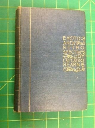 Exotics And Retrospectives By Lafcadio Hearn 1905 Zen Fantasies Illust Vg