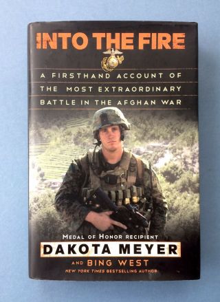 Into The Fire By Dakota Meyer & Bing West - Signed By Both - First Edition,  2012