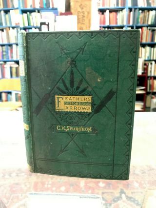 C.  H.  Spurgeon.  Feathers For Arrows.  1870 1st Edition Hardcover - Gilt Titles.