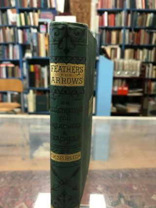 C.  H.  Spurgeon.  Feathers for Arrows.  1870 1st edition Hardcover - Gilt titles. 2